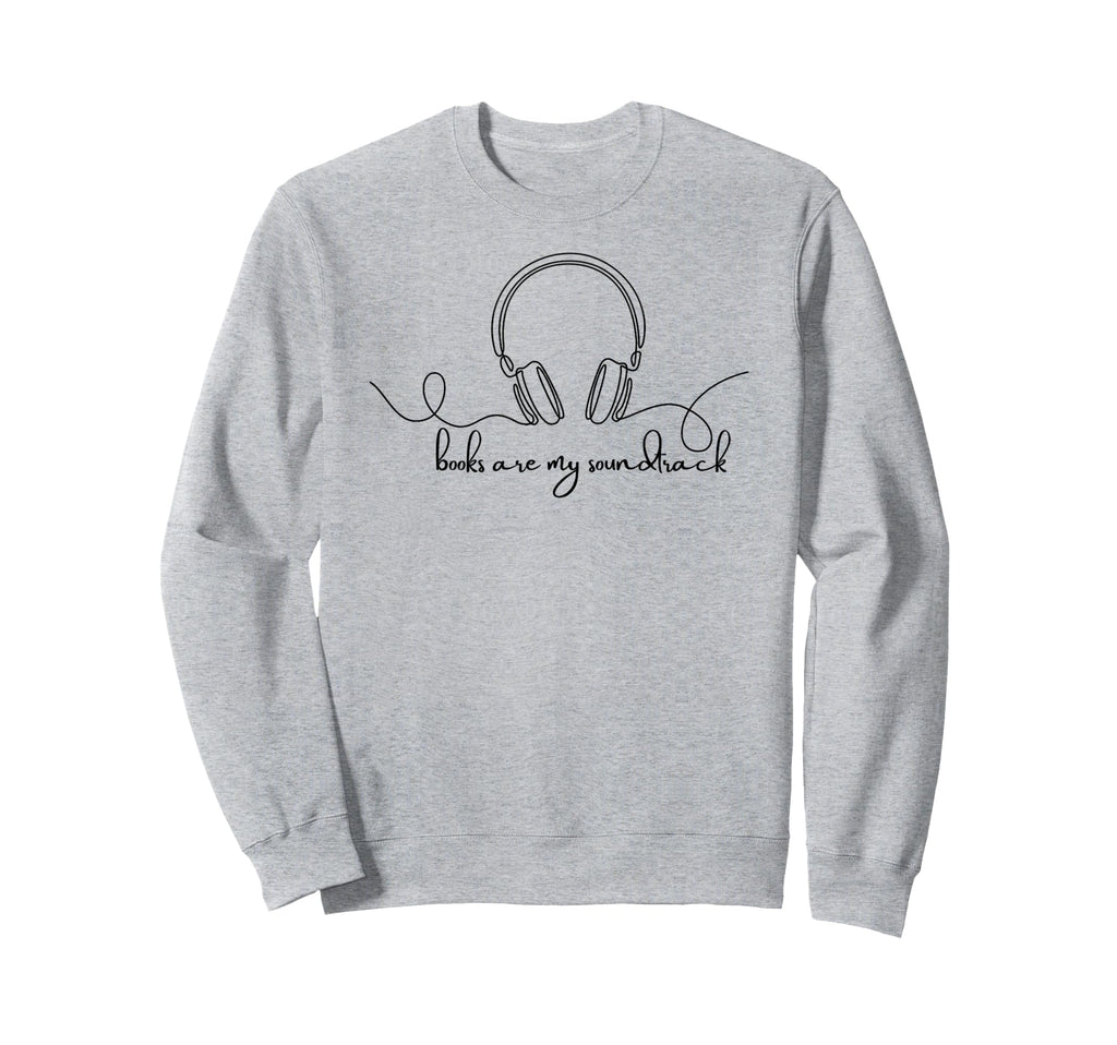 Books Are My Soundtrack Audiobook Sweatshirt - Graphic Print for Adults - T-Shirt, Sweatshirt, Hoodie