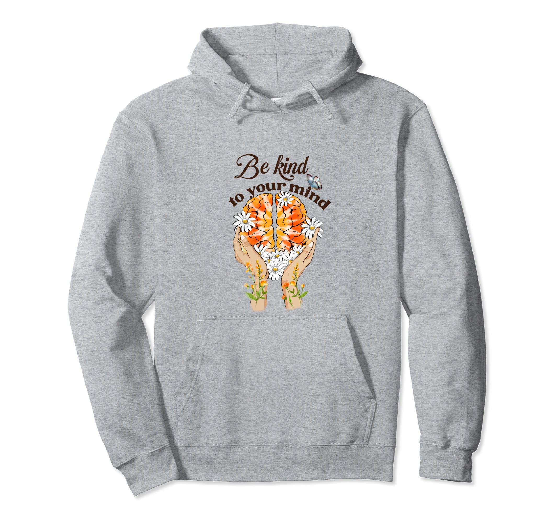 Be Kind To Your Mind Positive Mental Hoodie - Streetwear Style for Adults - T-Shirt, Sweatshirt, Hoodie
