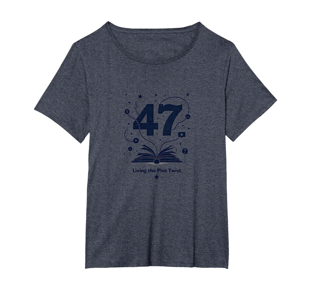 Birthday Gift 47 And Living Plot Twist T-Shirt - Unique Graphic for Adults - T-Shirt, Sweatshirt, Hoodie