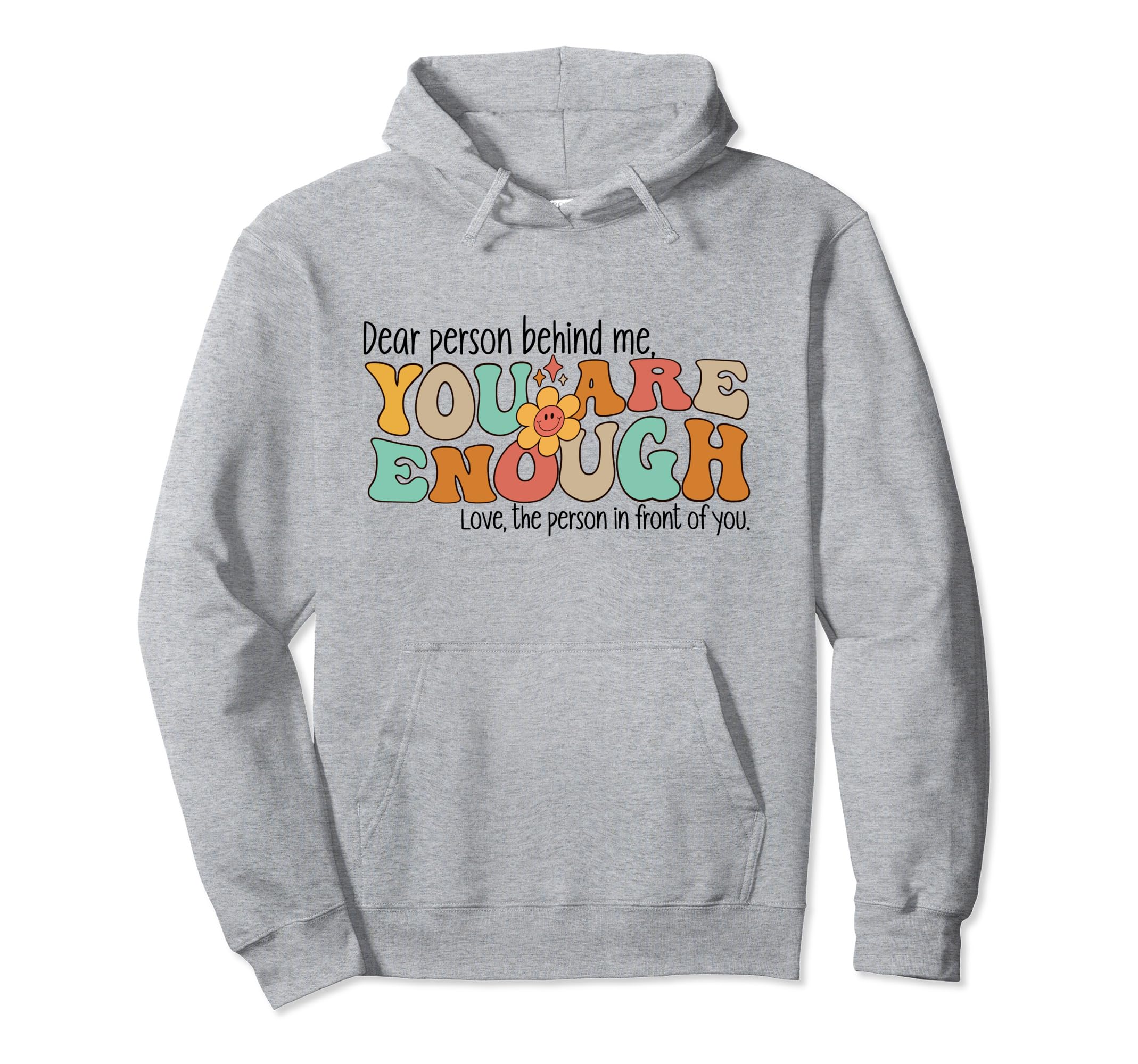 Dear Person Behind Me You Are Enough Groovy Hoodie - Unique Graphic Unisex - T-Shirt, Sweatshirt, Hoodie