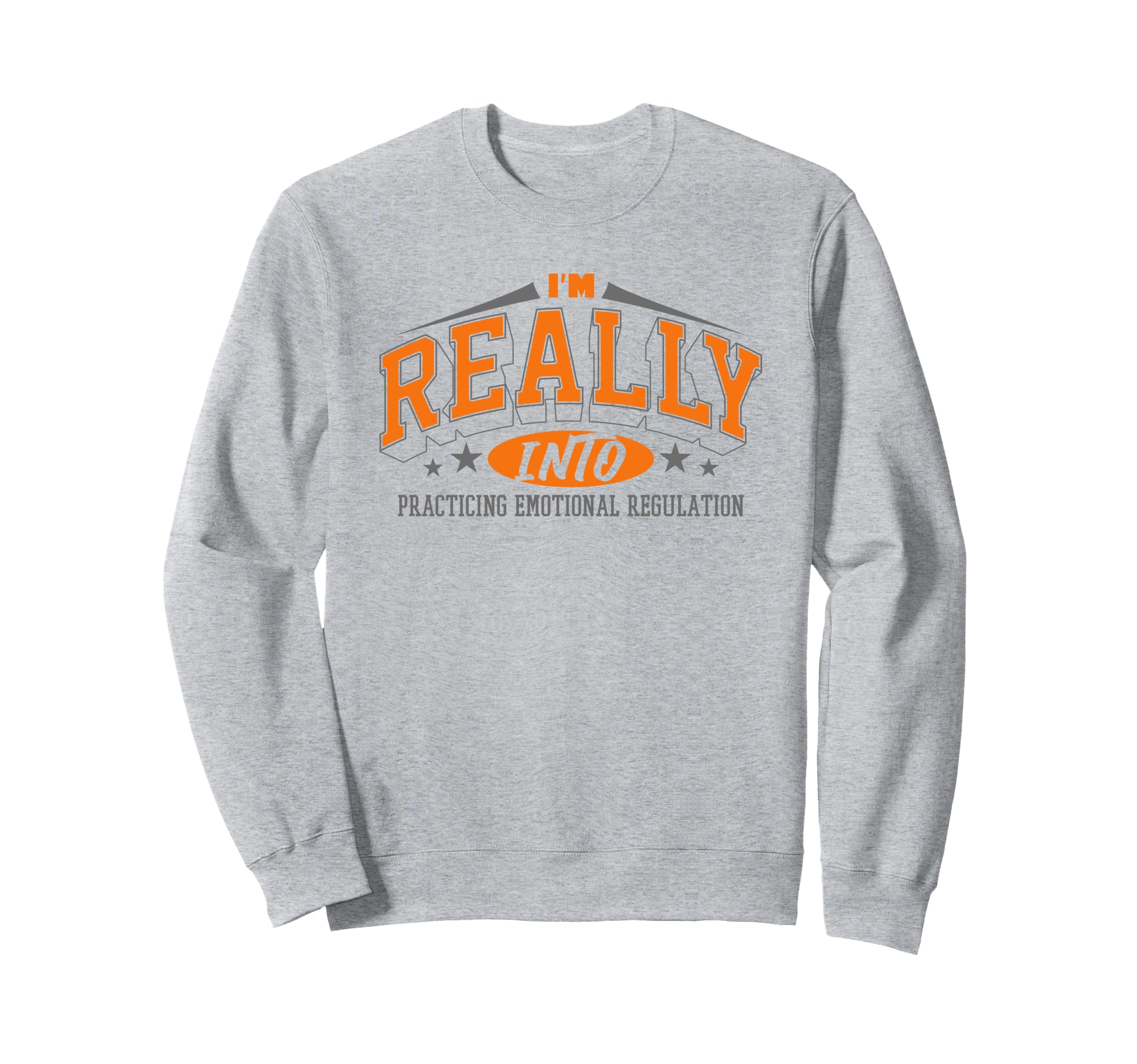 Practicing Emotional Regulation Sweatshirt - Custom Art Print Men Women - T-Shirt, Sweatshirt, Hoodie
