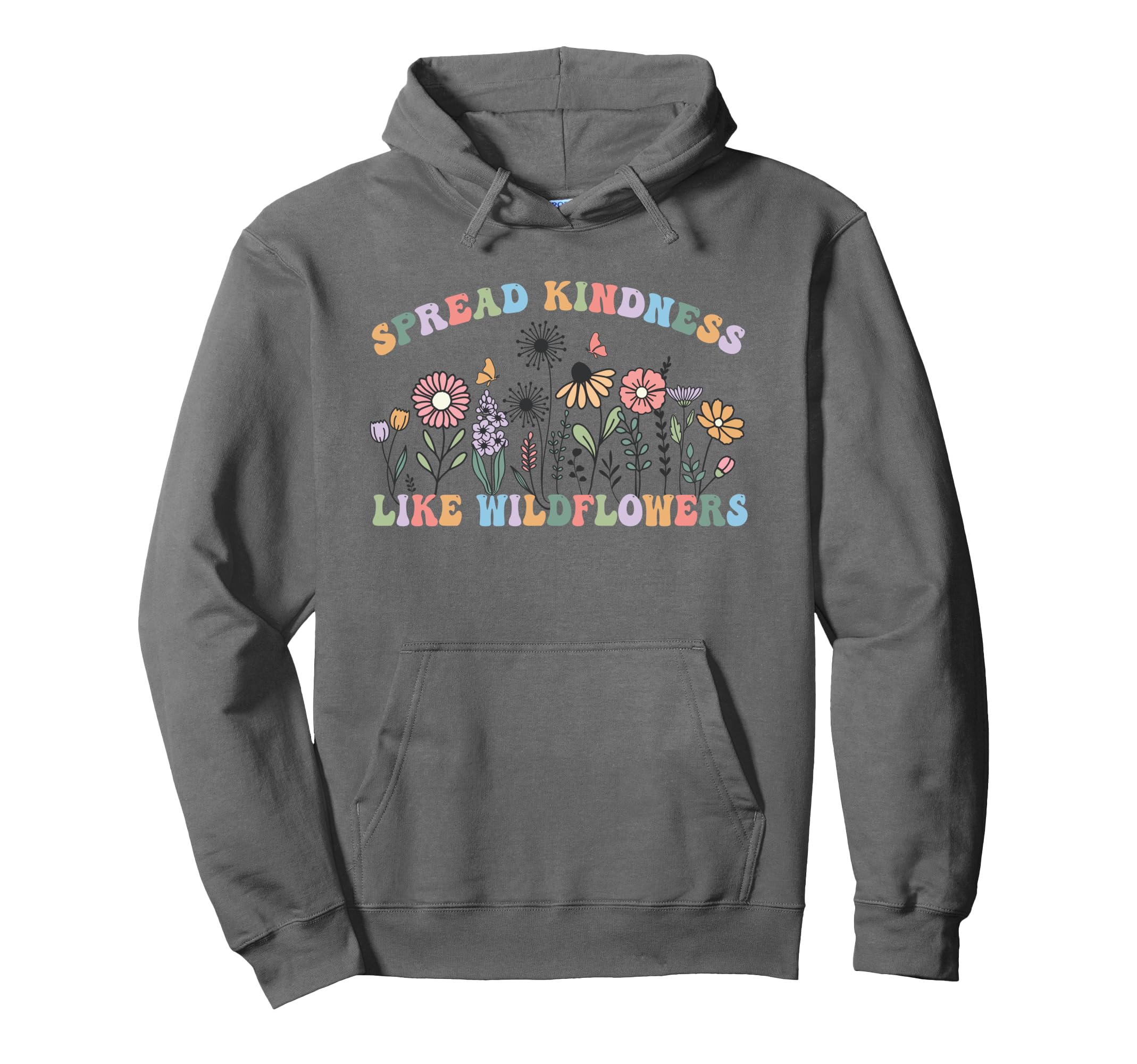 Spread Kindness Like Wildflowers Be Kind Hoodie - Graphic Print for Adults - T-Shirt, Sweatshirt, Hoodie
