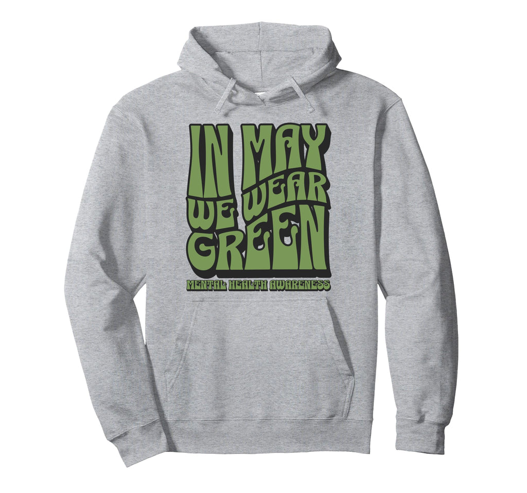 May We Wear Green Mental Health Awareness Hoodie - Graphic Print Unisex - T-Shirt, Sweatshirt, Hoodie