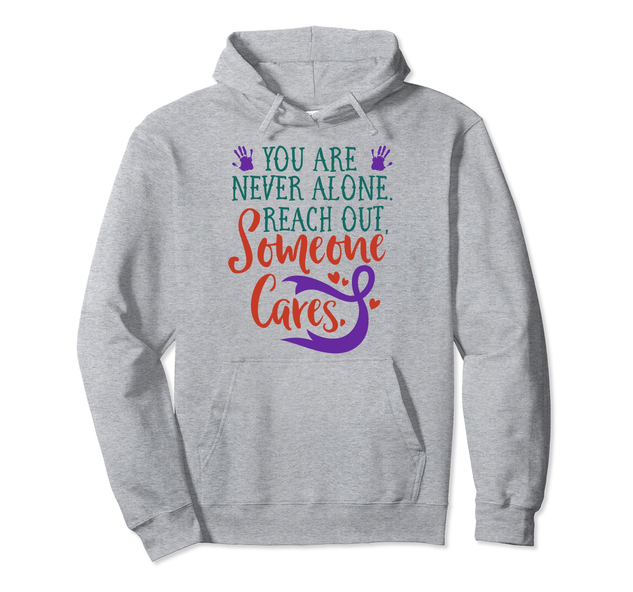 You Are Not Alone Suicide Prevention Hoodie - Novelty Apparel for Adults - T-Shirt, Sweatshirt, Hoodie