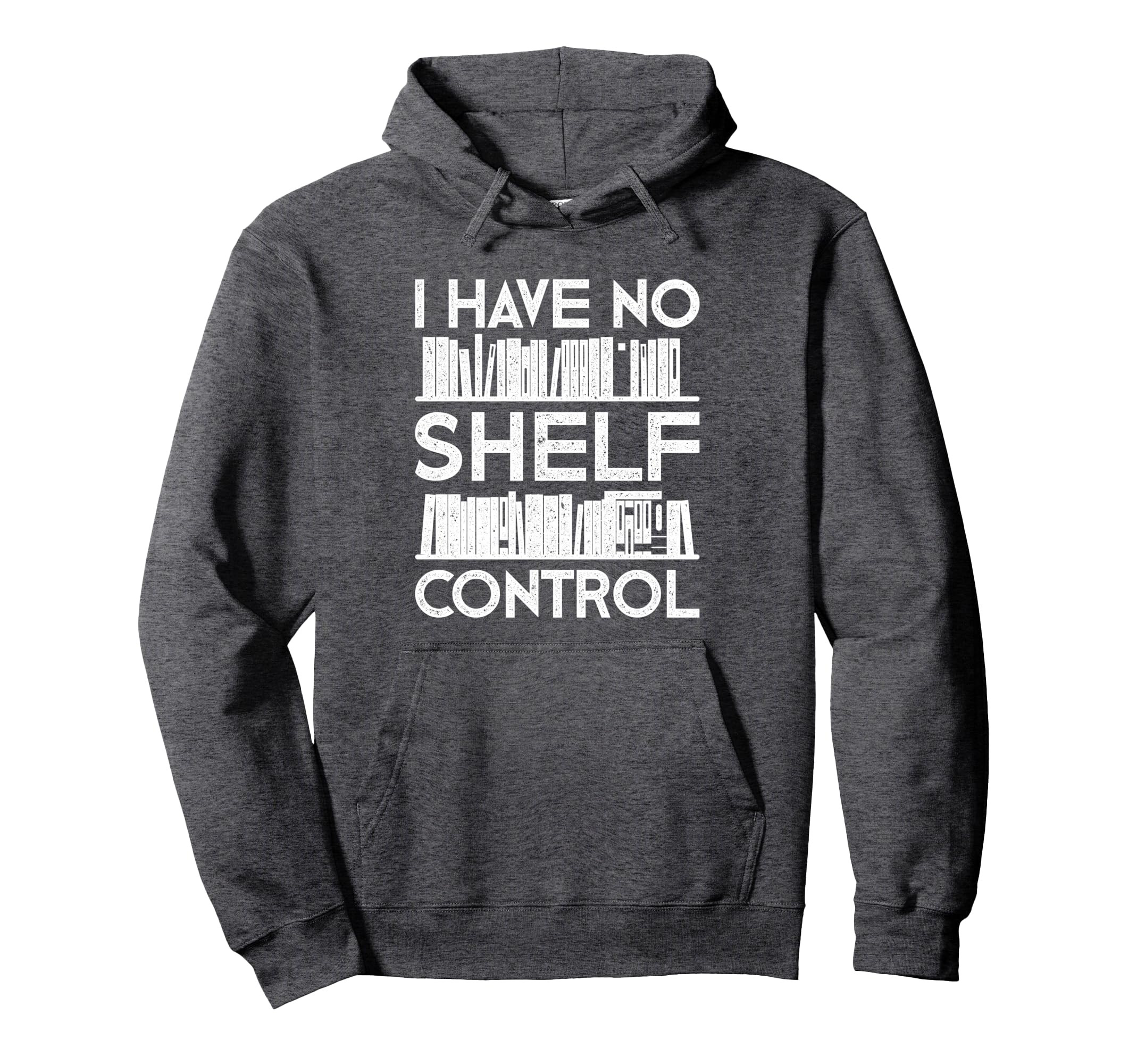 Funny Reading No Shelf Control Book Lover Hoodie - Unique Graphic Men Women - T-Shirt, Sweatshirt, Hoodie