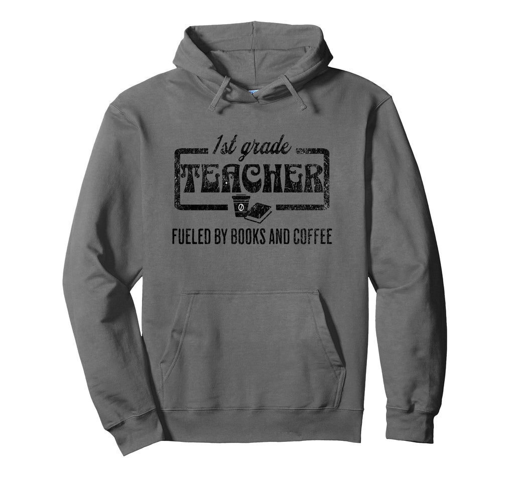 Fueled Books And Coffee 1St Grade Teacher Hoodie - Aesthetic Graphic Unisex - T-Shirt, Sweatshirt, Hoodie