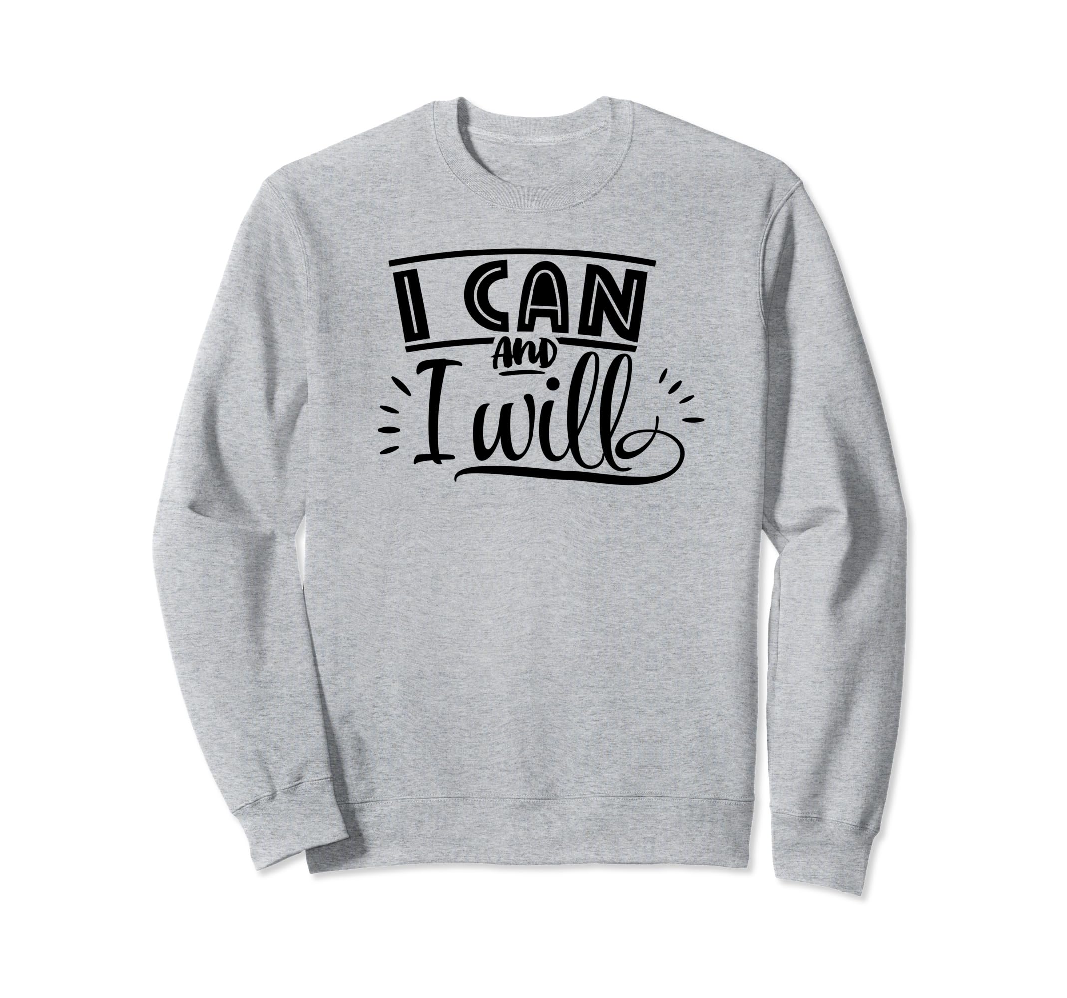 I Can And I Will Self Love Self Care Sweatshirt - Unique Graphic Unisex - T-Shirt, Sweatshirt, Hoodie