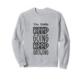 You Godda Keep Going Keep Growing Sweatshirt - Graphic Print for Adults - T-Shirt, Sweatshirt, Hoodie