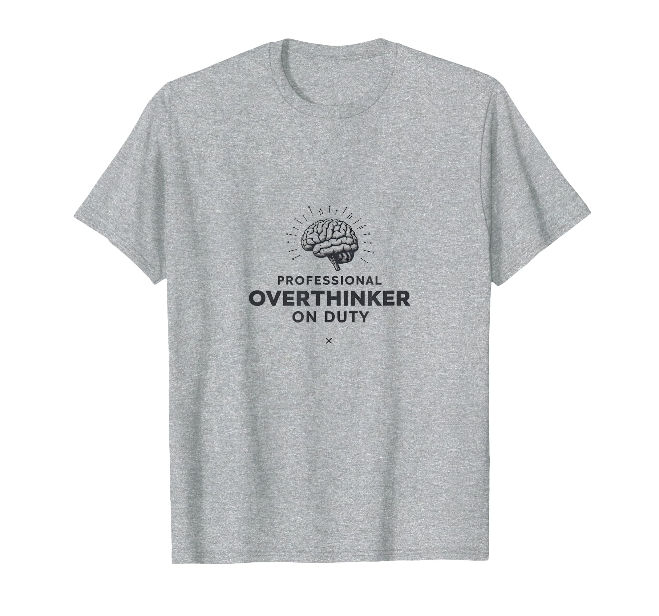 Professional Overthinker Duty T-Shirt - Novelty Apparel Men Women - T-Shirt, Sweatshirt, Hoodie