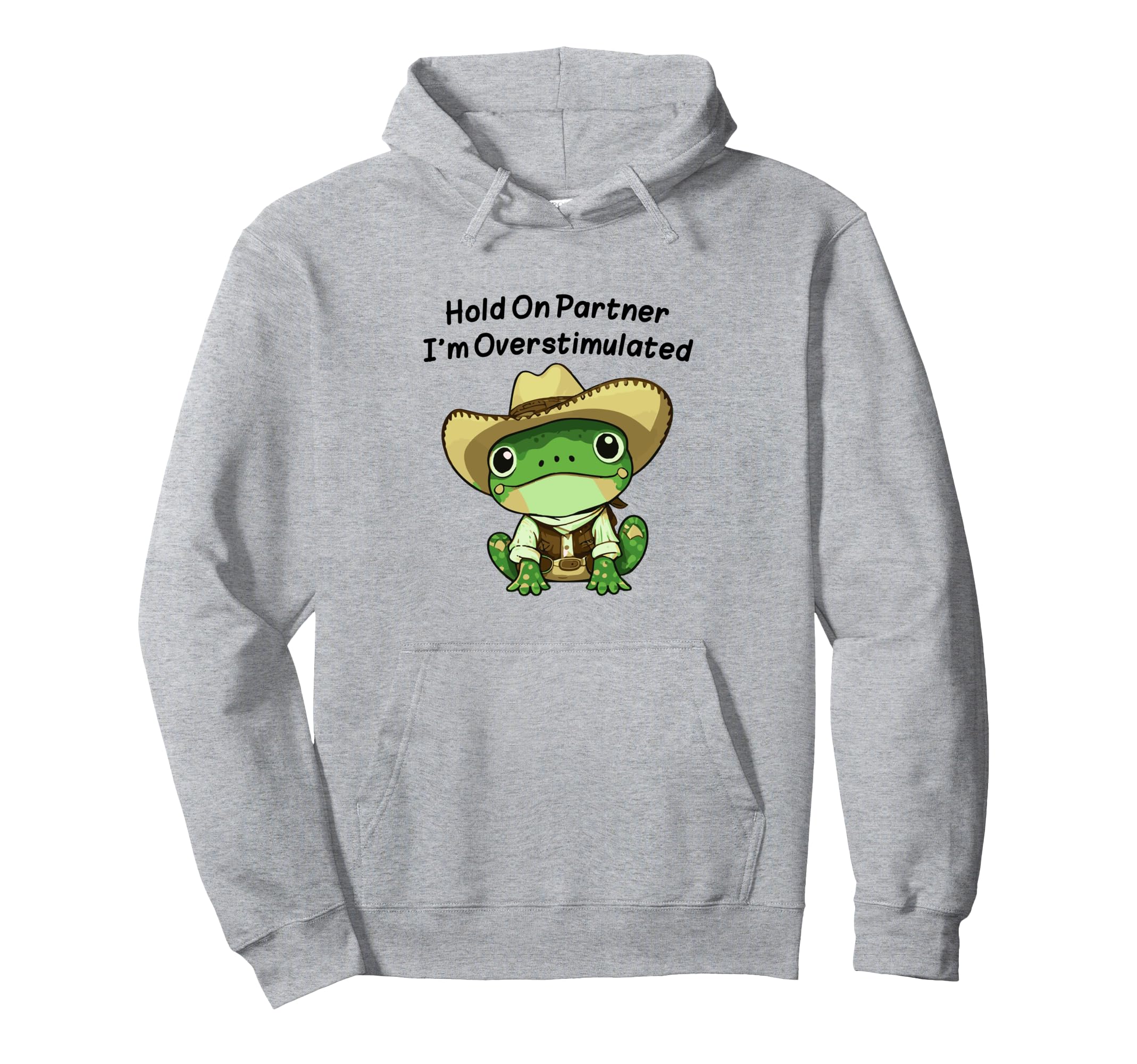 Hold Partner Im Overstimulated Cowboy Hoodie - Fun Novelty Design Unisex - T-Shirt, Sweatshirt, Hoodie