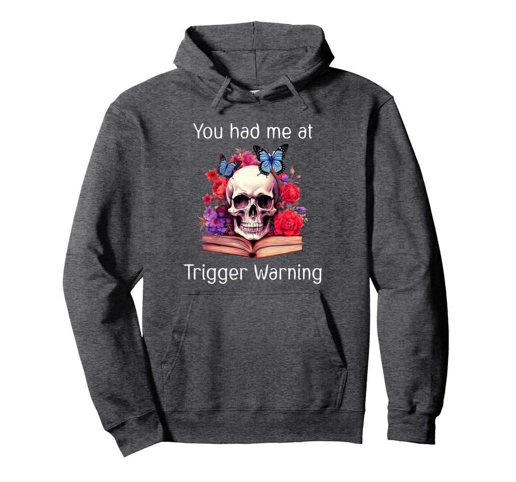 You Had Me Trigger Warning Smut Books Hoodie - Graphic Print for Adults - T-Shirt, Sweatshirt, Hoodie
