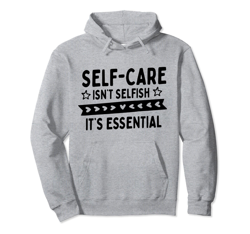 Self Care Isnt Selfish Depression Hoodie - Unique Graphic for Adults - T-Shirt, Sweatshirt, Hoodie