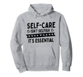 Self Care Isnt Selfish Depression Hoodie - Unique Graphic for Adults - T-Shirt, Sweatshirt, Hoodie