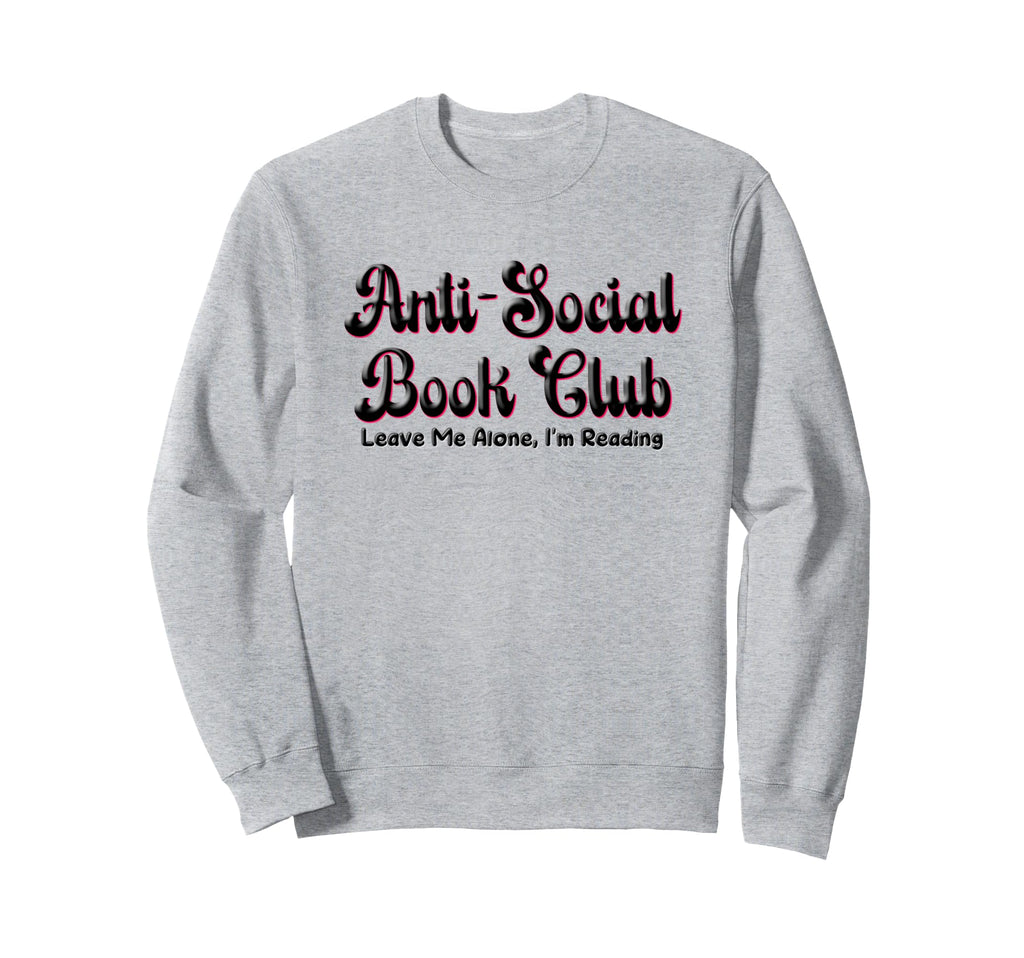 Funny Anti Social Book Club Sweatshirt - Unique Graphic for Adults - T-Shirt, Sweatshirt, Hoodie