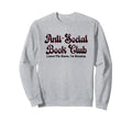 Funny Anti Social Book Club Sweatshirt - Unique Graphic for Adults - T-Shirt, Sweatshirt, Hoodie