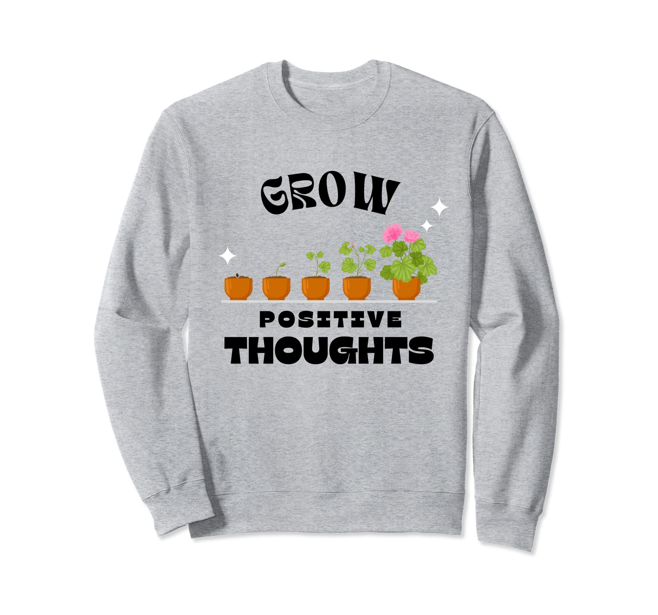 Grow Positive Thoughts Mental Sweatshirt - Custom Art Print for Adults - T-Shirt, Sweatshirt, Hoodie