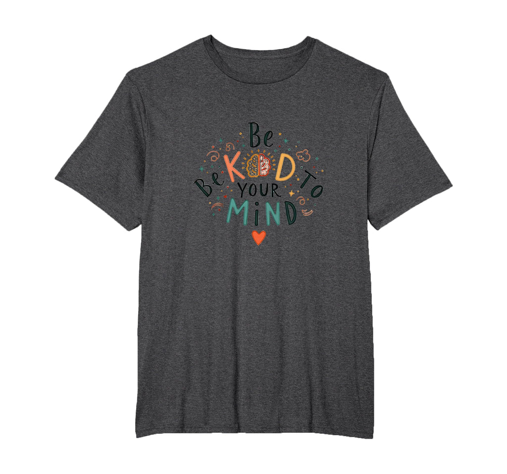 Be Kind To Your Mind Mens Big And Tall T-Shirt - Unique Graphic for Adults - T-Shirt, Sweatshirt, Hoodie