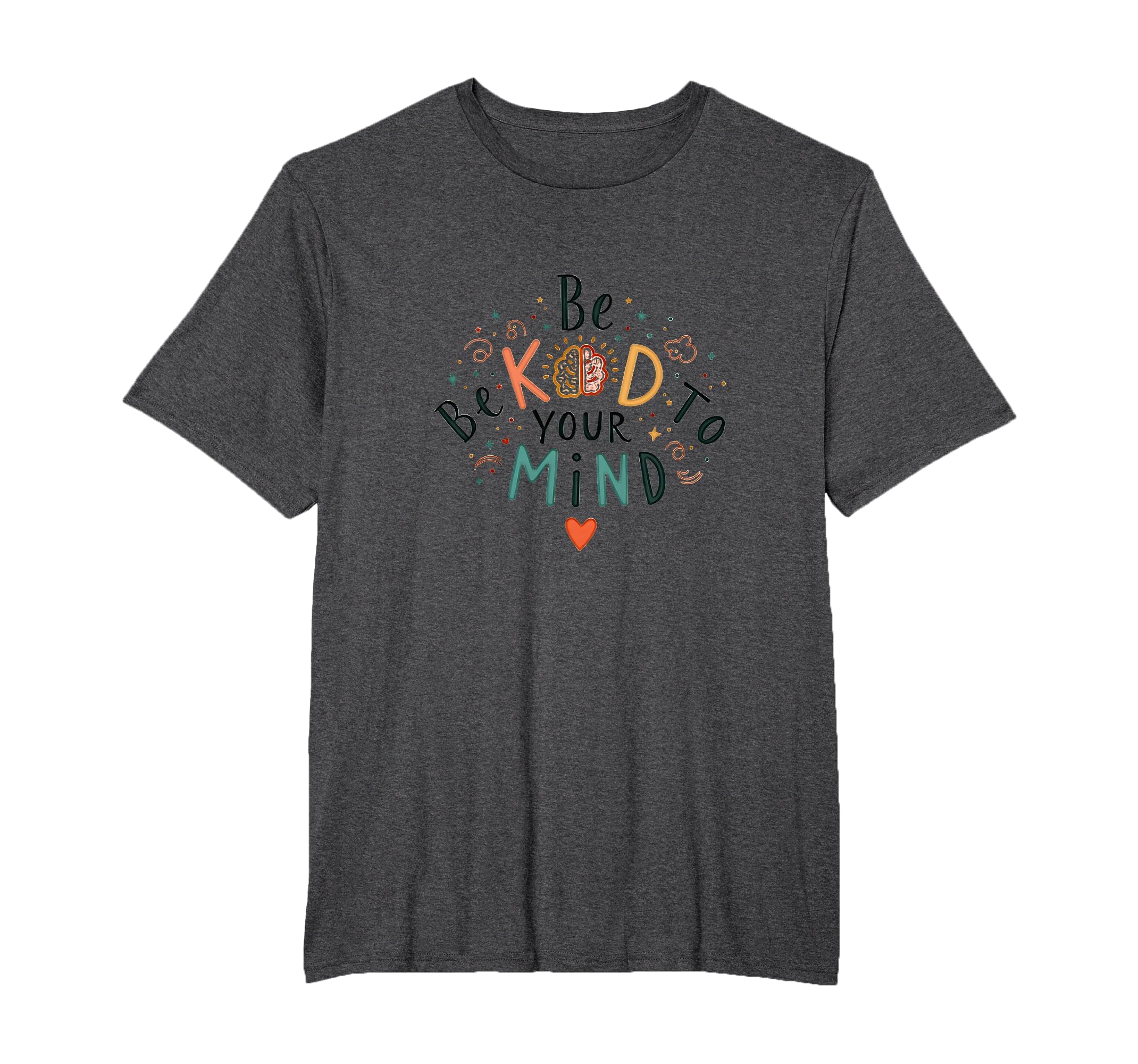 Be Kind To Your Mind Mens Big And T-Shirt - Casual Everyday Wear Unisex - T-Shirt, Sweatshirt, Hoodie
