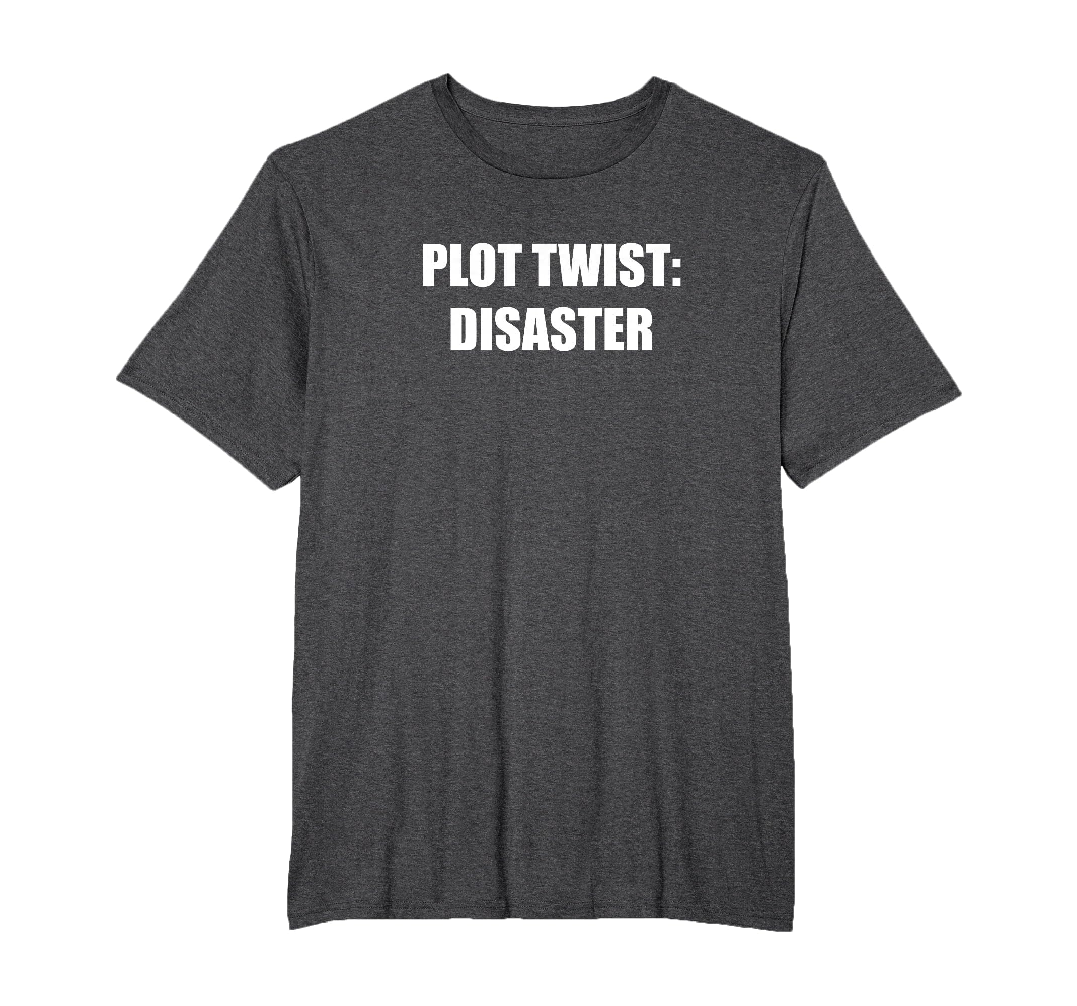 Plot Twist Disaster Mens Big And Tall T-Shirt - Trendy Graphic for Adults - T-Shirt, Sweatshirt, Hoodie