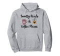 Smutty Reads Coffee I Like Books Spicy Hoodie - Trendy Graphic for Adults - T-Shirt, Sweatshirt, Hoodie