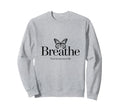Breathe Trust Process Life Sweatshirt - Novelty Apparel Unisex - T-Shirt, Sweatshirt, Hoodie