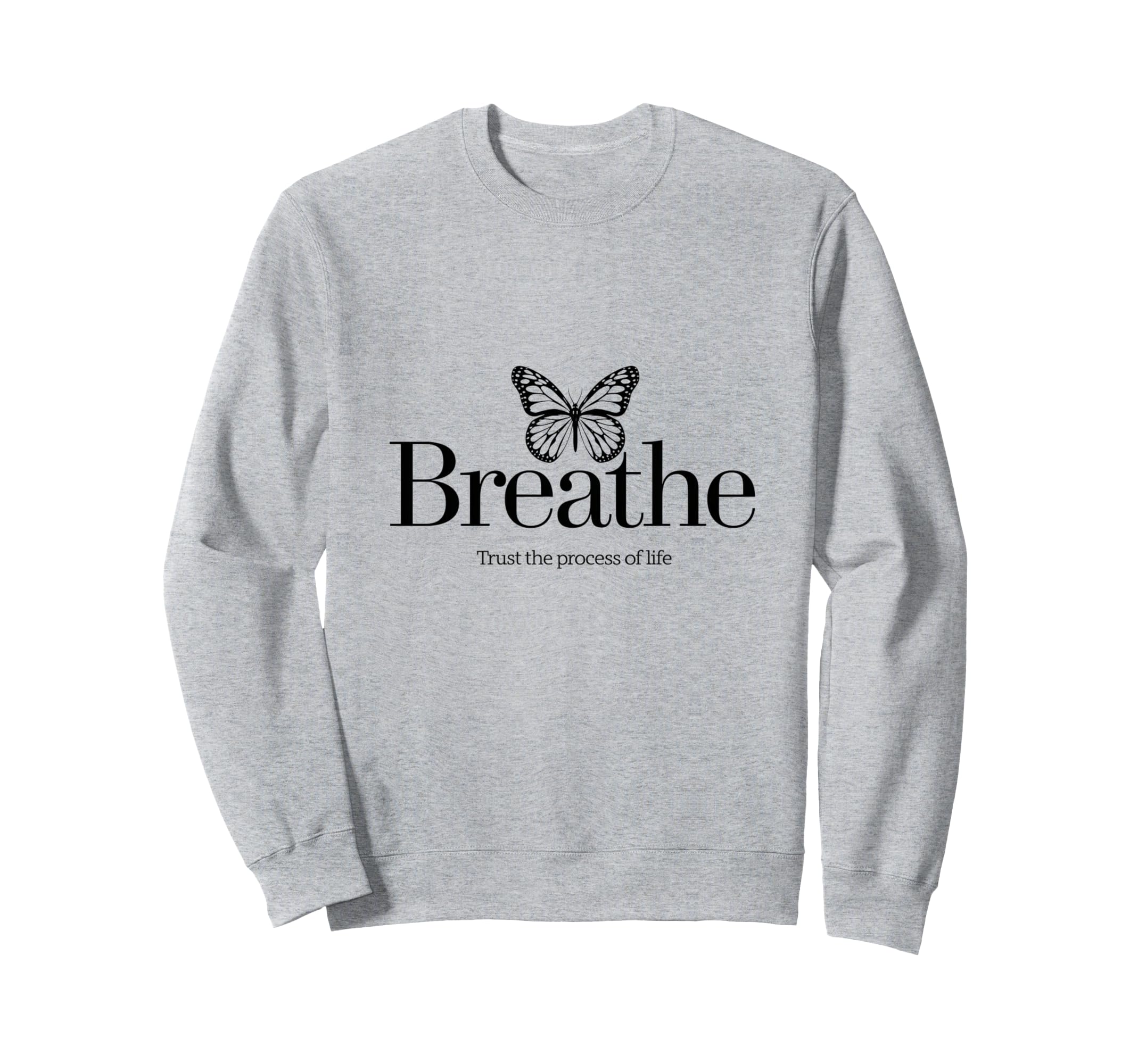 Breathe Trust Process Life Sweatshirt - Novelty Apparel Unisex - T-Shirt, Sweatshirt, Hoodie