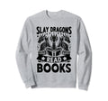 Slay Dragons Read Books Book Sweatshirt - Aesthetic Graphic Men Women - T-Shirt, Sweatshirt, Hoodie