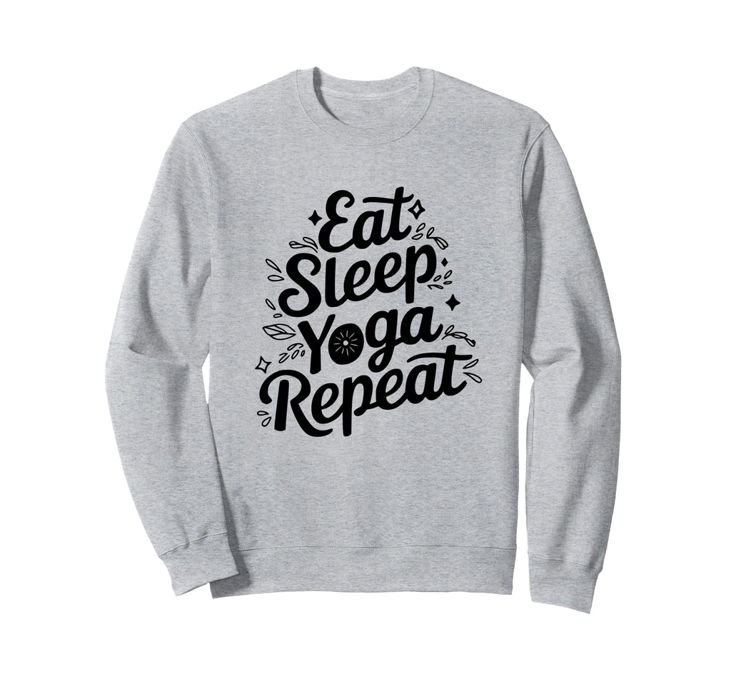 Eat Sleep Yoga Repeat Meditation Sweatshirt - Aesthetic Graphic Men Women - T-Shirt, Sweatshirt, Hoodie