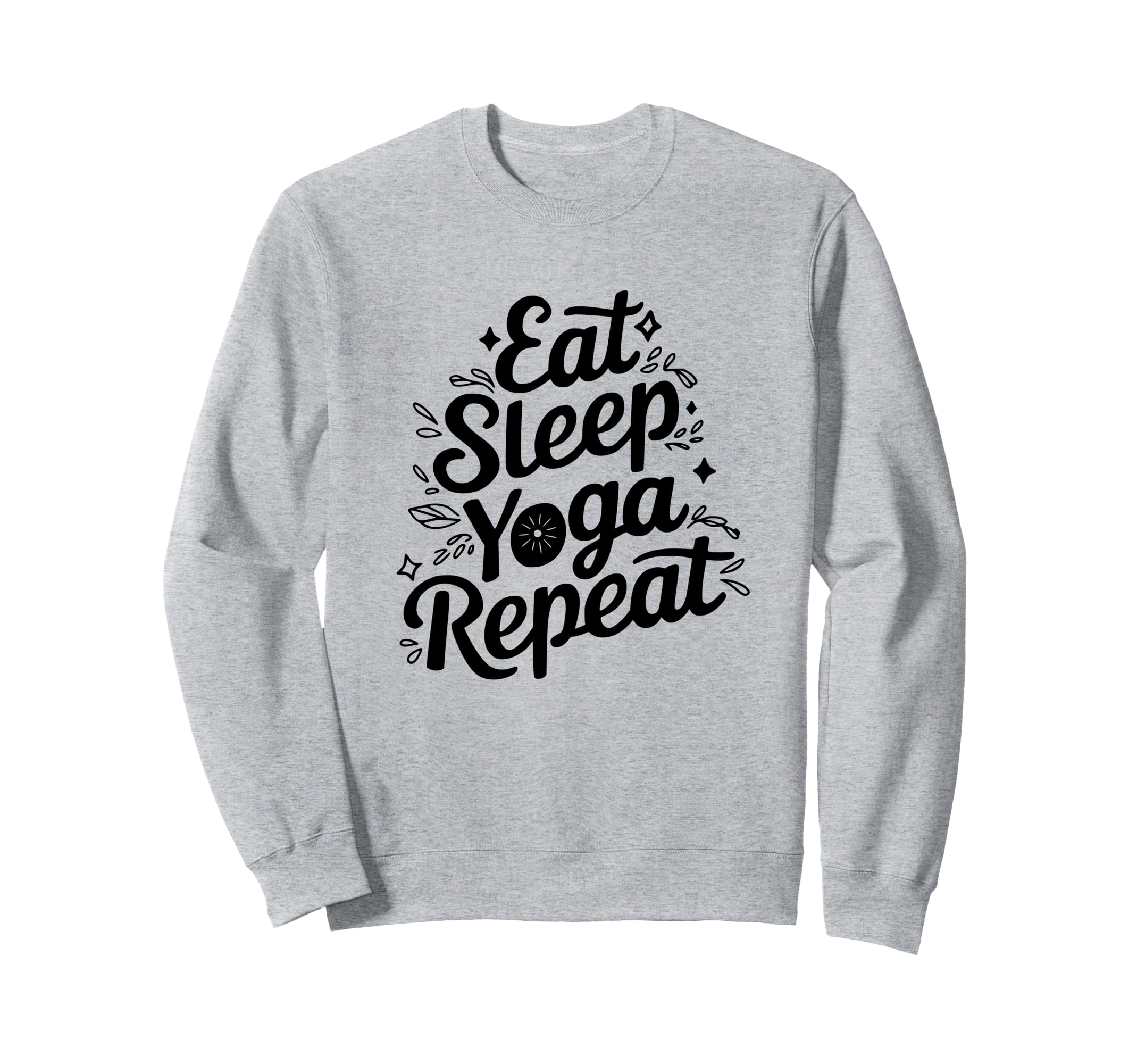 Eat Sleep Yoga Repeat Meditation Sweatshirt - Aesthetic Graphic Men Women - T-Shirt, Sweatshirt, Hoodie