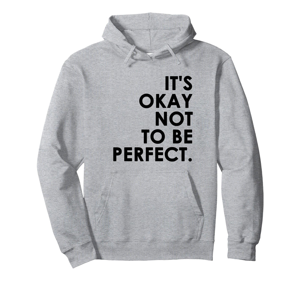 Its Okay Not To Be Hoodie - Fun Novelty Design for Adults - T-Shirt, Sweatshirt, Hoodie