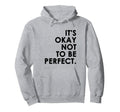 Its Okay Not To Be Hoodie - Fun Novelty Design for Adults - T-Shirt, Sweatshirt, Hoodie