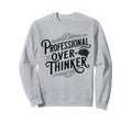 Professional Overthinker Anxiety Sweatshirt - Novelty Apparel for Adults - T-Shirt, Sweatshirt, Hoodie