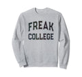 Crazy Anti Social Freak College Sweatshirt - Fun Novelty Design for Adults - T-Shirt, Sweatshirt, Hoodie