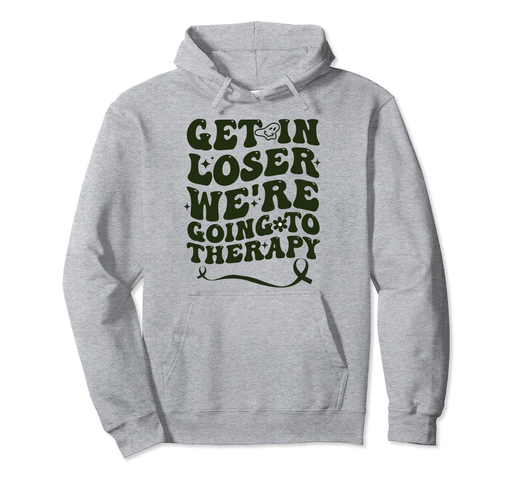 Get Loser Were Going To Therapy World Hoodie - Graphic Print Men Women - T-Shirt, Sweatshirt, Hoodie