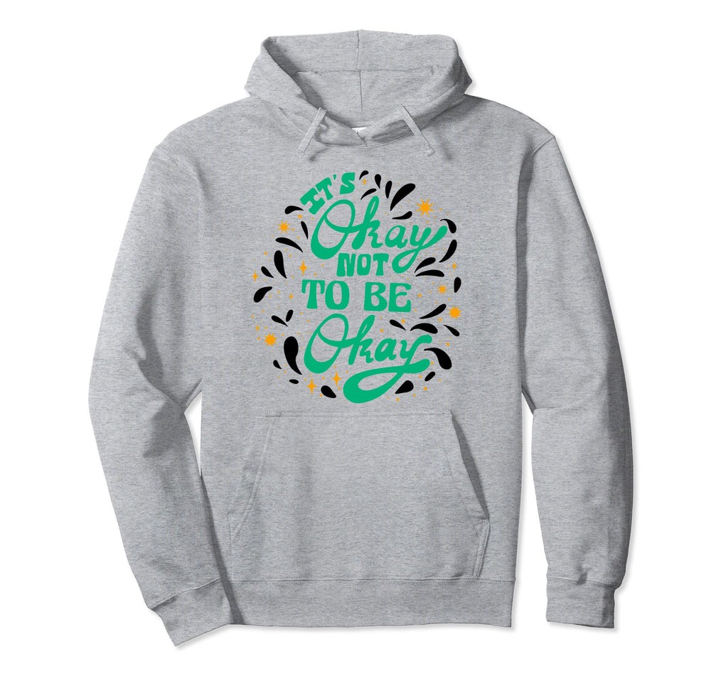 Its Okay To Not Be Okay Depression Mental Hoodie - Graphic Print Unisex - T-Shirt, Sweatshirt, Hoodie
