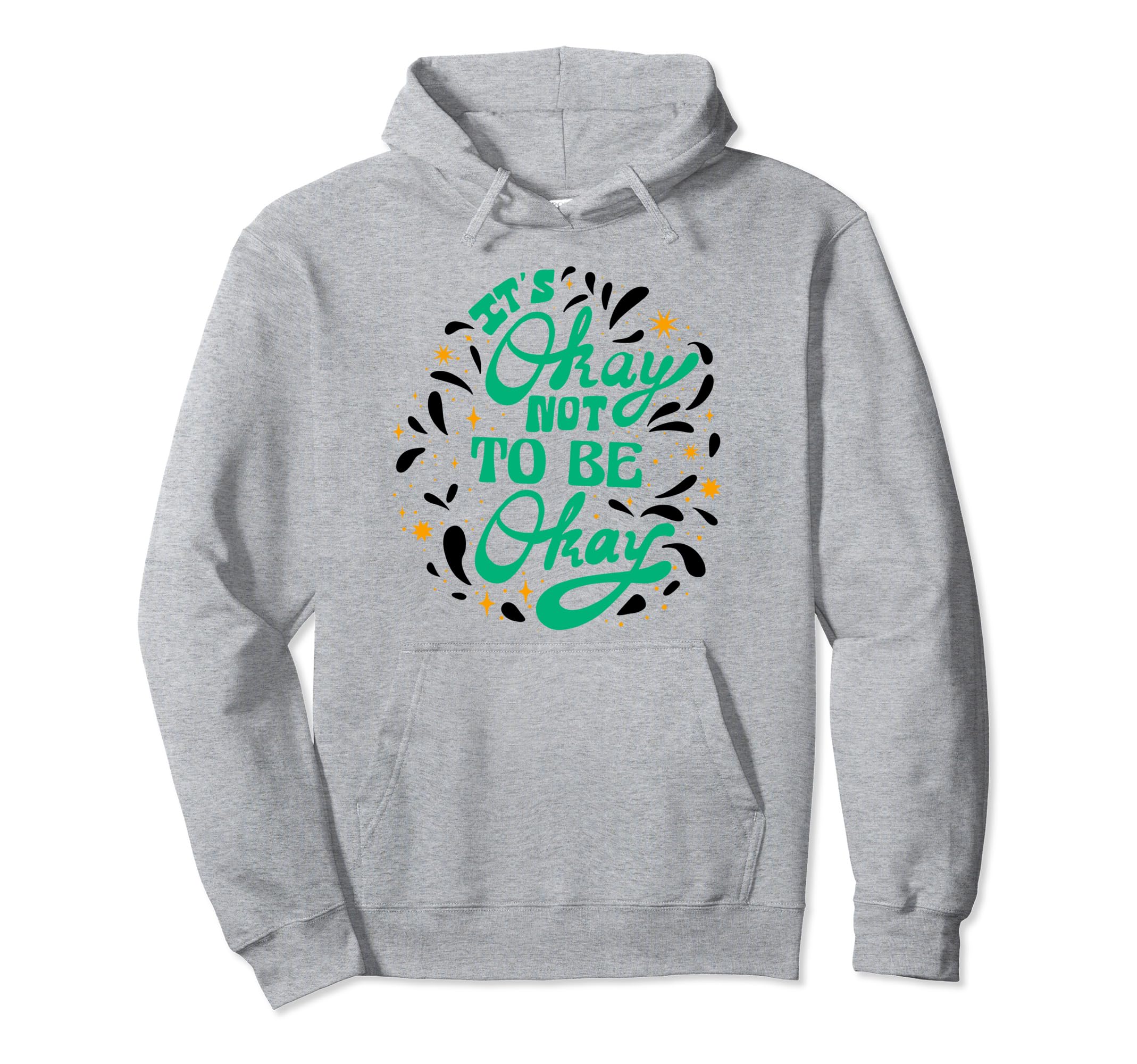 Its Okay To Not Be Okay Depression Mental Hoodie - Graphic Print Unisex - T-Shirt, Sweatshirt, Hoodie