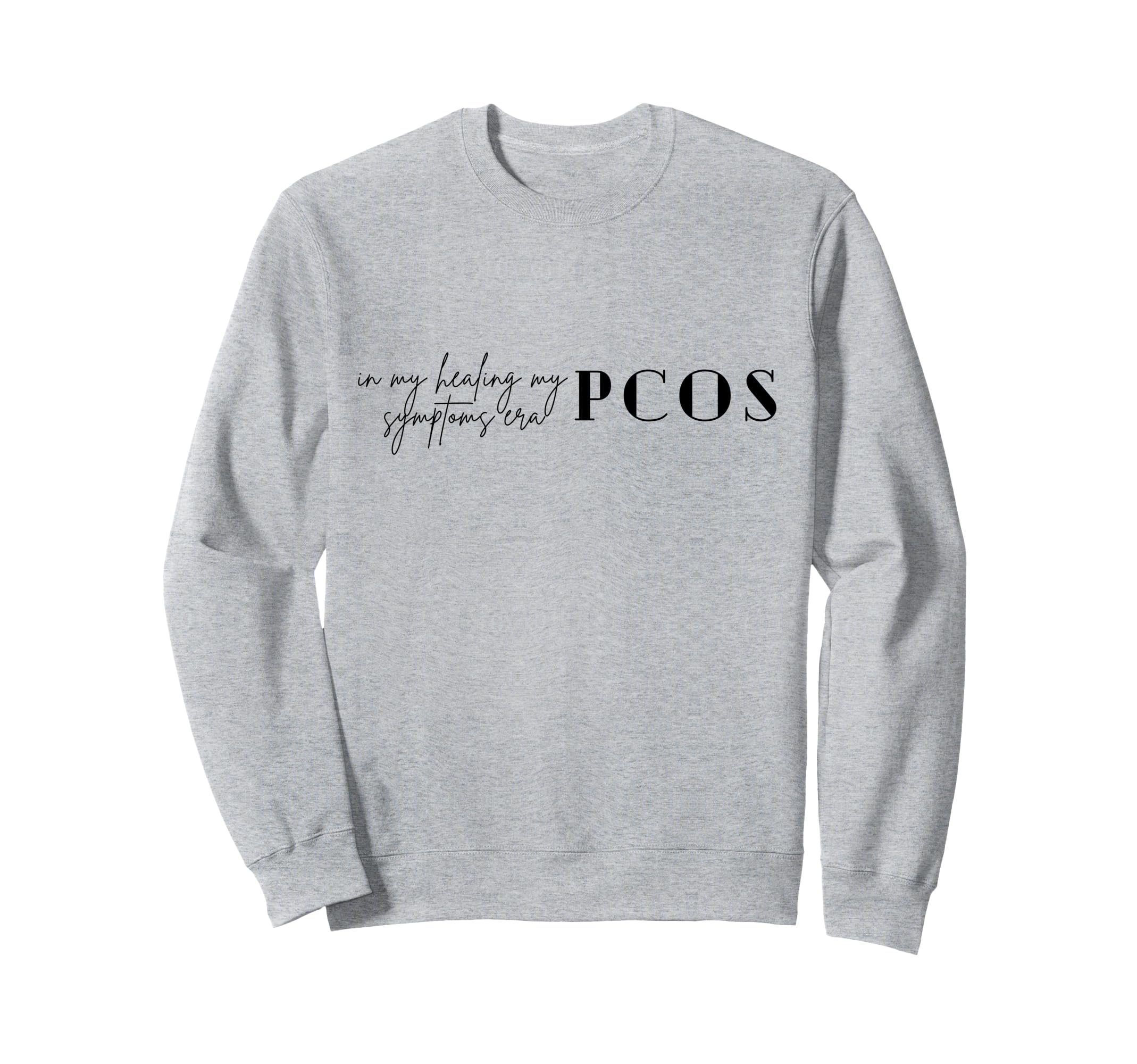 My Healing My Pcos Symptoms Era Sweatshirt - Fun Novelty Design Men Women - T-Shirt, Sweatshirt, Hoodie