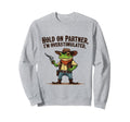 Hold Partner Im Overstimulated Sweatshirt - Aesthetic Graphic Men Women - T-Shirt, Sweatshirt, Hoodie