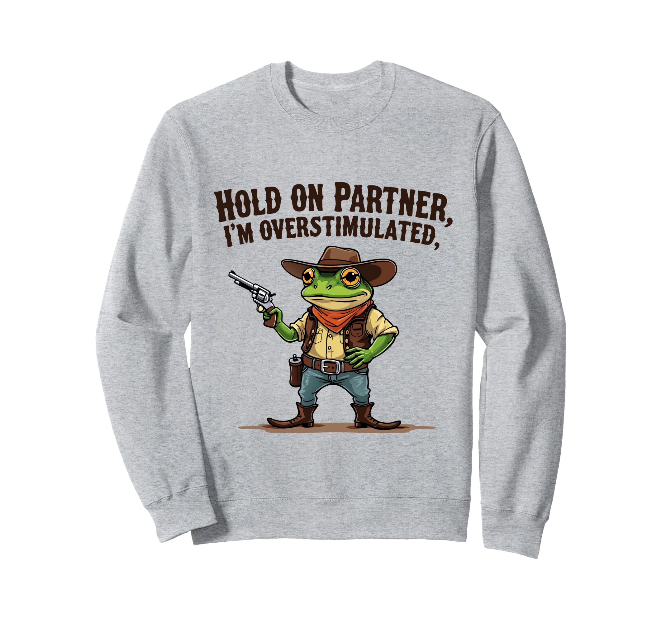 Hold Partner Im Overstimulated Sweatshirt - Aesthetic Graphic Men Women - T-Shirt, Sweatshirt, Hoodie