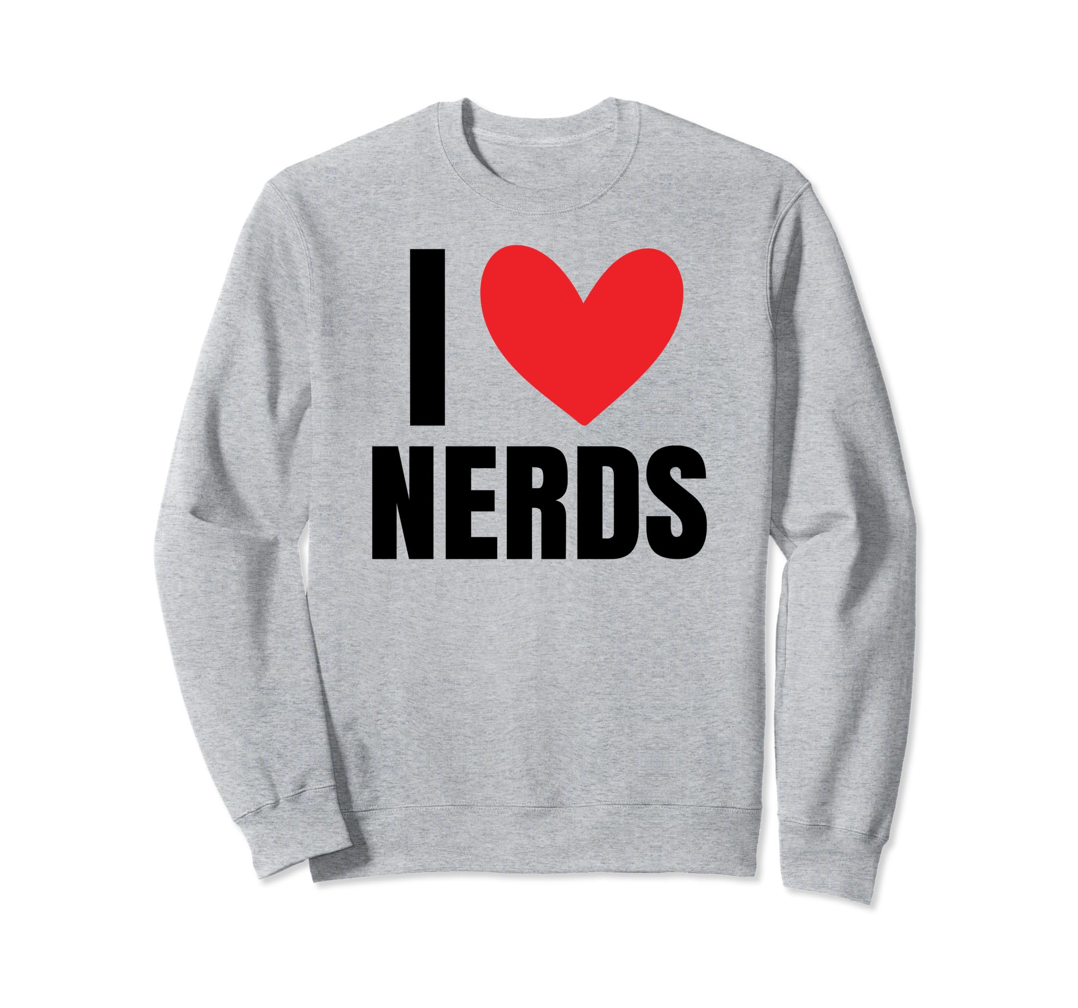I Love Nerds Geek Heart Boyfriend Sweatshirt - Aesthetic Graphic Men Women - T-Shirt, Sweatshirt, Hoodie