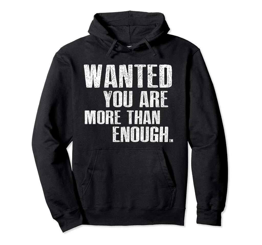 Wanted You Are More Than Enough Faith Hoodie - Graphic Print Unisex - T-Shirt, Sweatshirt, Hoodie