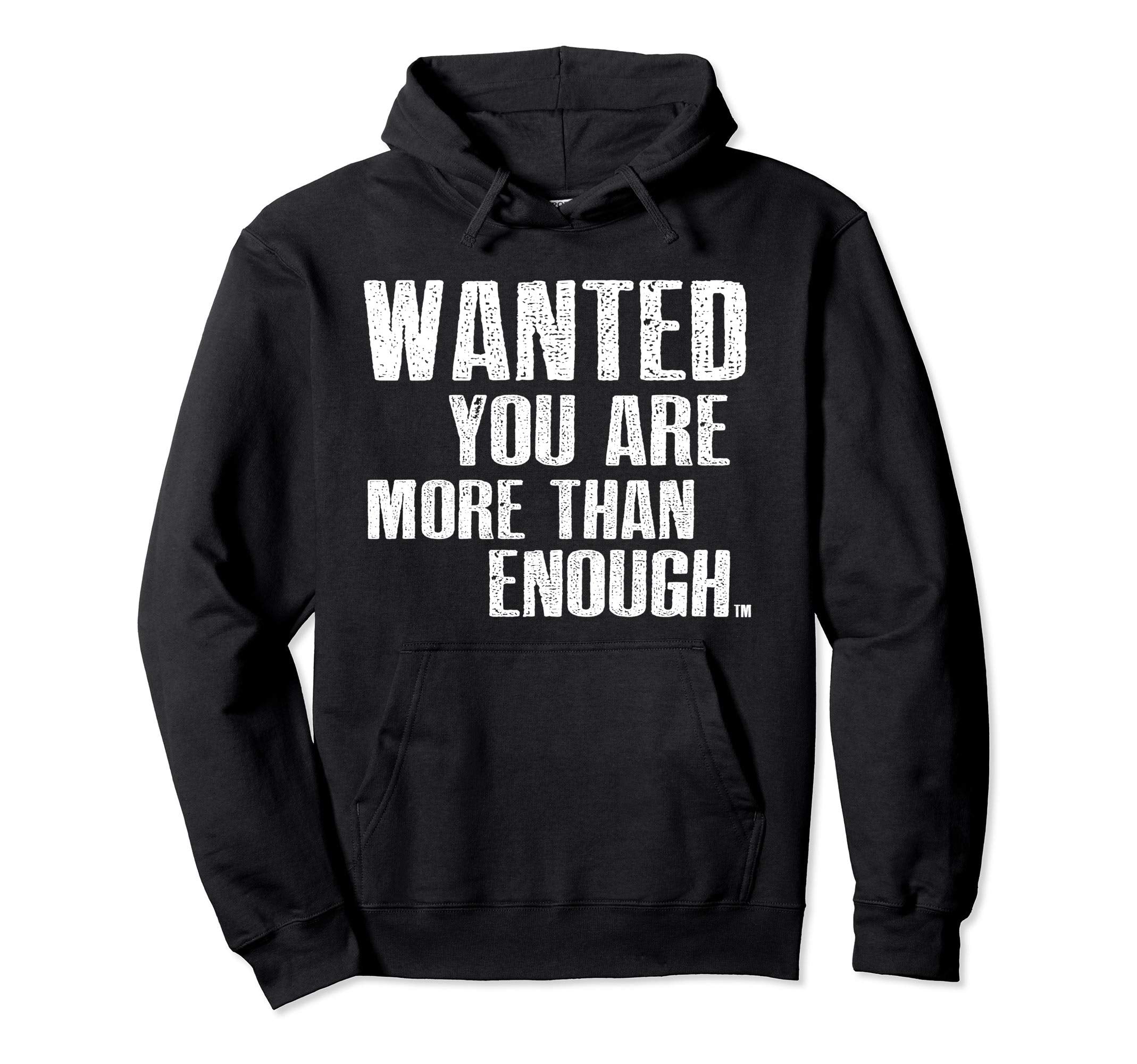 Wanted You Are More Than Enough Faith Hoodie - Graphic Print Unisex - T-Shirt, Sweatshirt, Hoodie