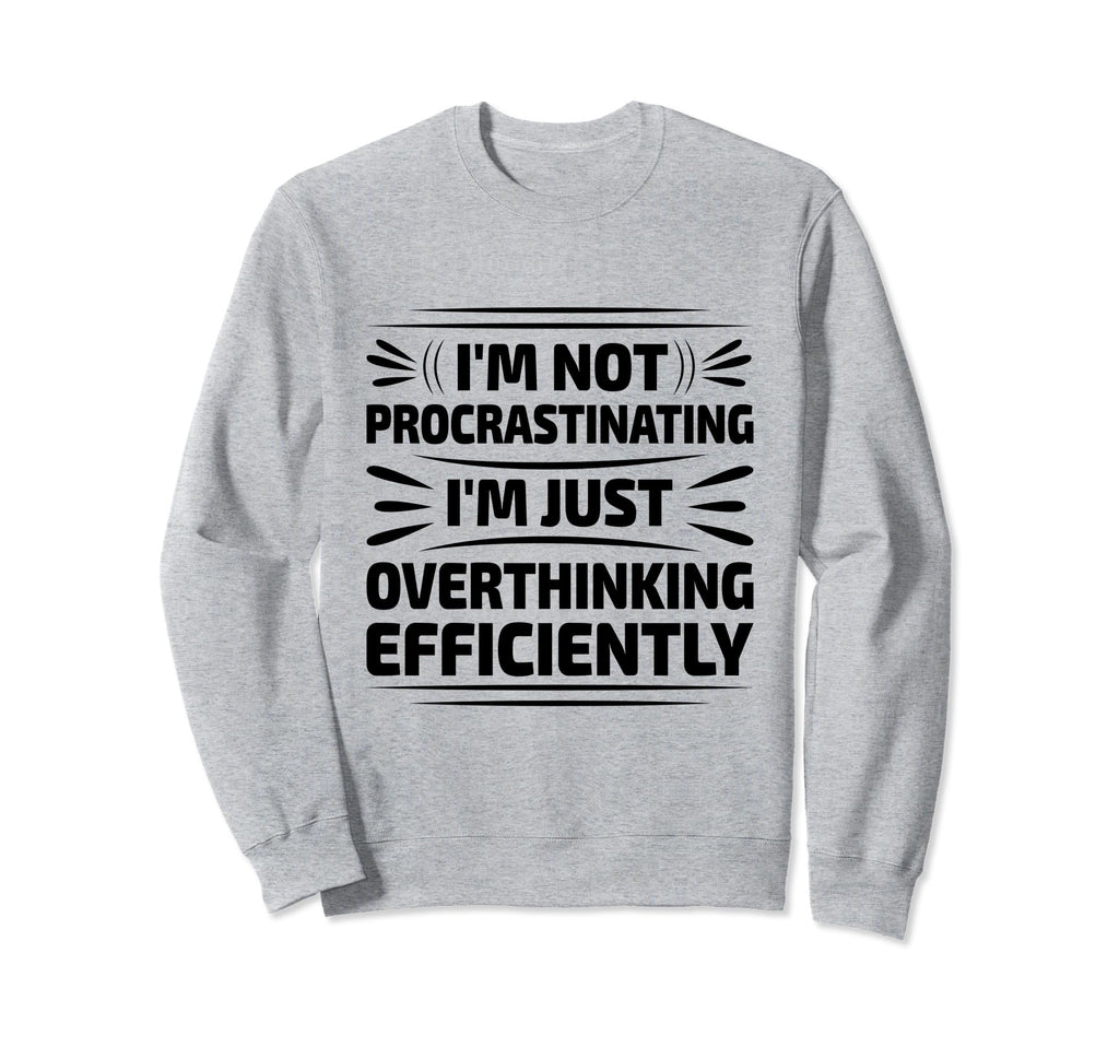 Overthinking Overthinker Funny Sarcasm Sweatshirt - Novelty Apparel Unisex - T-Shirt, Sweatshirt, Hoodie