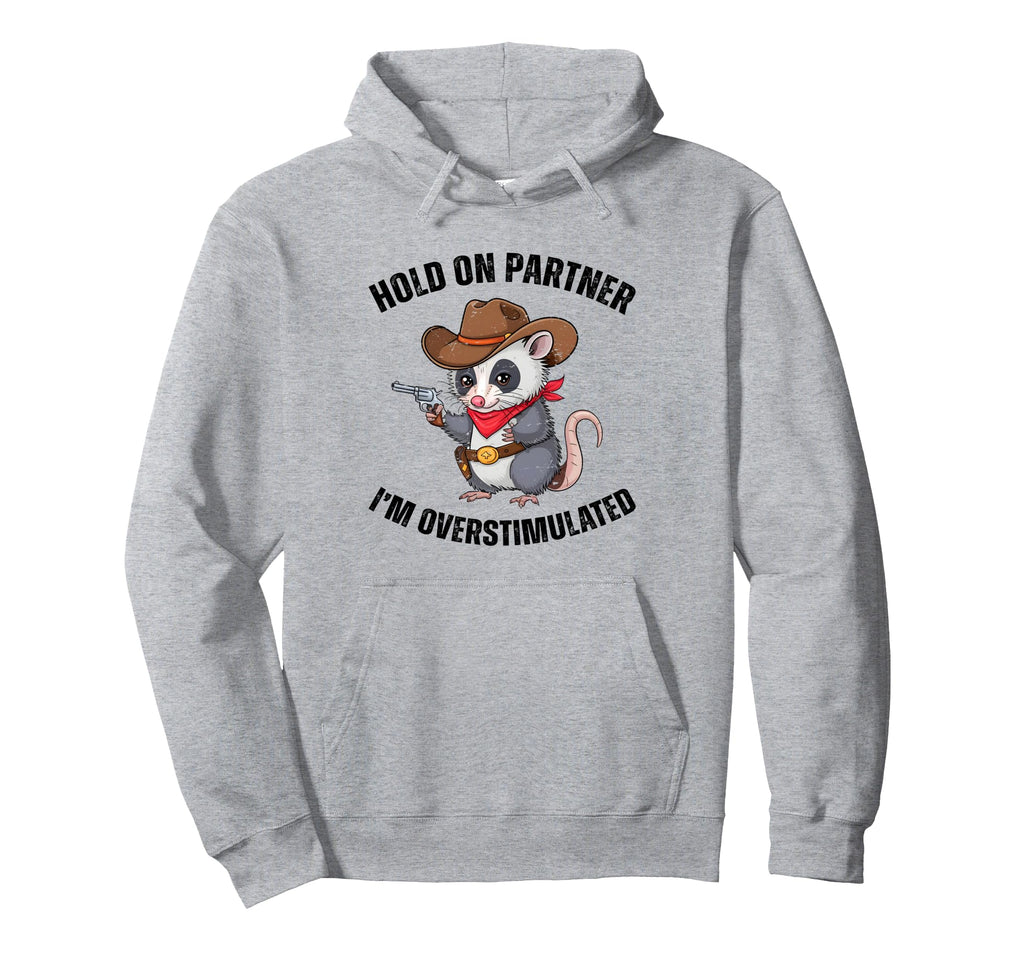 Hold Partner Im Overstimulated Western Hoodie - Novelty Apparel Unisex - T-Shirt, Sweatshirt, Hoodie