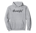 Positive Affirmation Empowerment Beautiful Hoodie - Graphic Print Men Women - T-Shirt, Sweatshirt, Hoodie