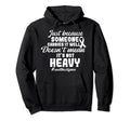 End Stigma Doesnt Mean Its Not Heavy Hoodie - Aesthetic Graphic Unisex - T-Shirt, Sweatshirt, Hoodie