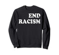 End Racism T Shirts Gifts T-Shirt - Aesthetic Graphic Men Women - T-Shirt, Sweatshirt, Hoodie