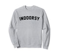 Indoorsy Funny Introvert Sweatshirt - Fun Novelty Design Unisex - T-Shirt, Sweatshirt, Hoodie