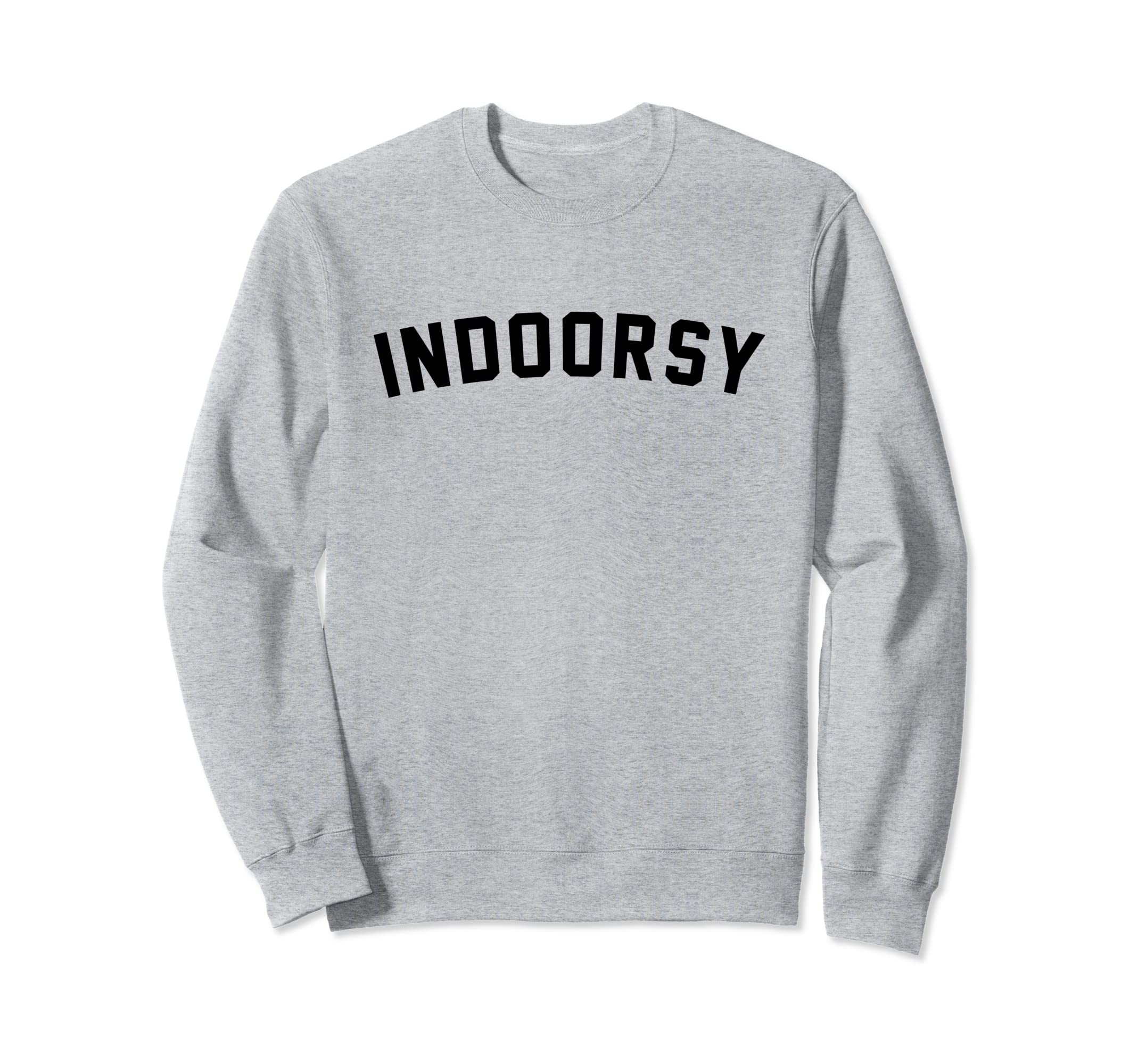 Indoorsy Funny Introvert Sweatshirt - Fun Novelty Design Unisex - T-Shirt, Sweatshirt, Hoodie