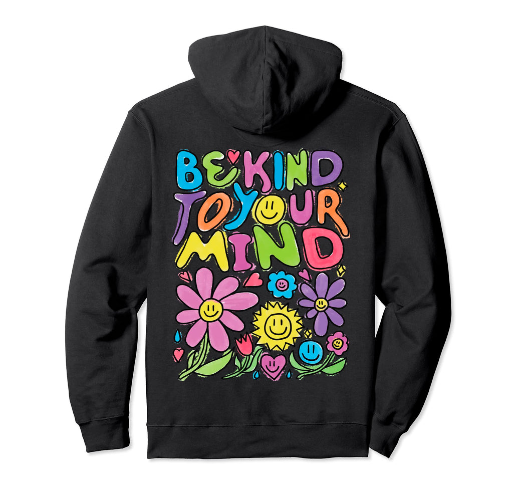 Be Kind To Your Mind Positive 90S Hoodie - Custom Art Print Men Women - T-Shirt, Sweatshirt, Hoodie